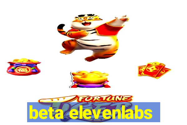 beta elevenlabs